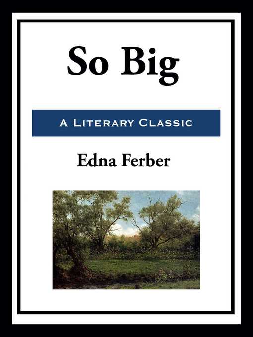 Title details for So Big by Edna Ferber - Wait list